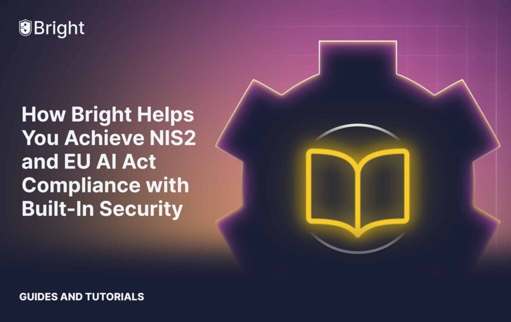 How Bright Helps You Achieve NIS2 and EU AI Act Compliance