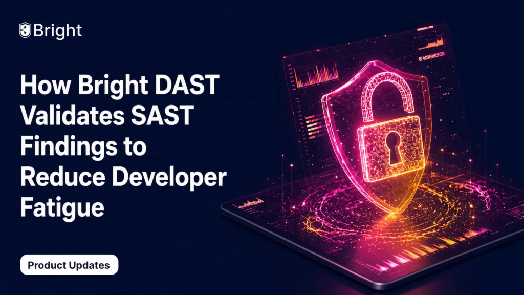 How Bright DAST Validates SAST Findings to Cut Developer Fatigue