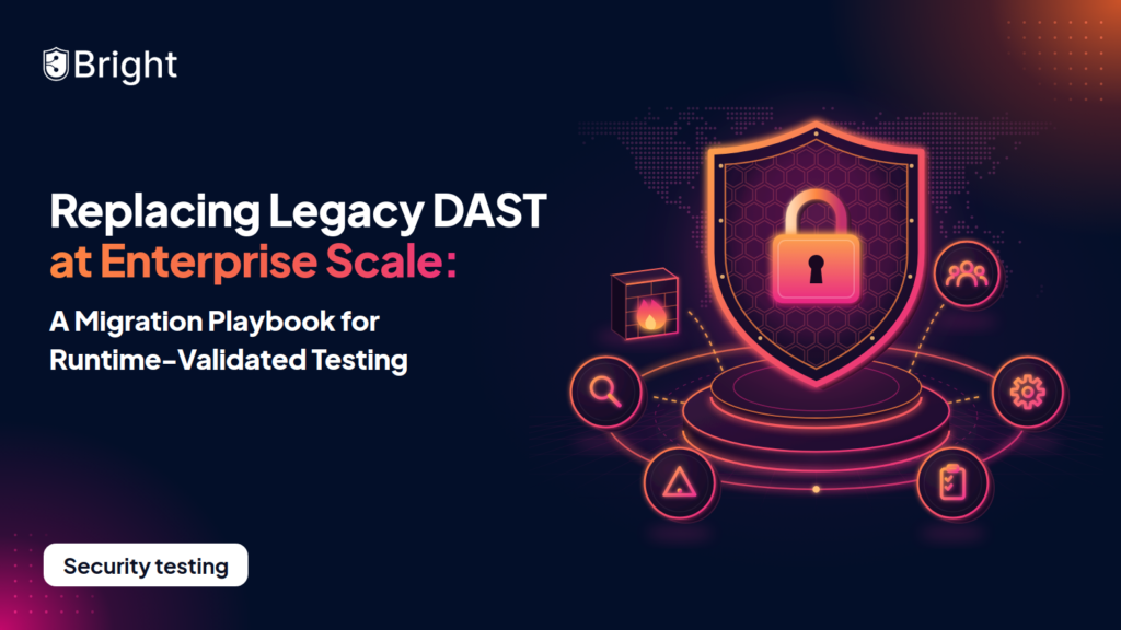 Replacing Legacy DAST at Enterprise Scale: A Migration Playbook for Runtime-Validated Testing